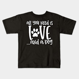 all you need is love and a dog Kids T-Shirt